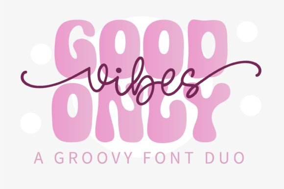 Good Vibes Only Duo: Groovy Retro Font for Modern Design
